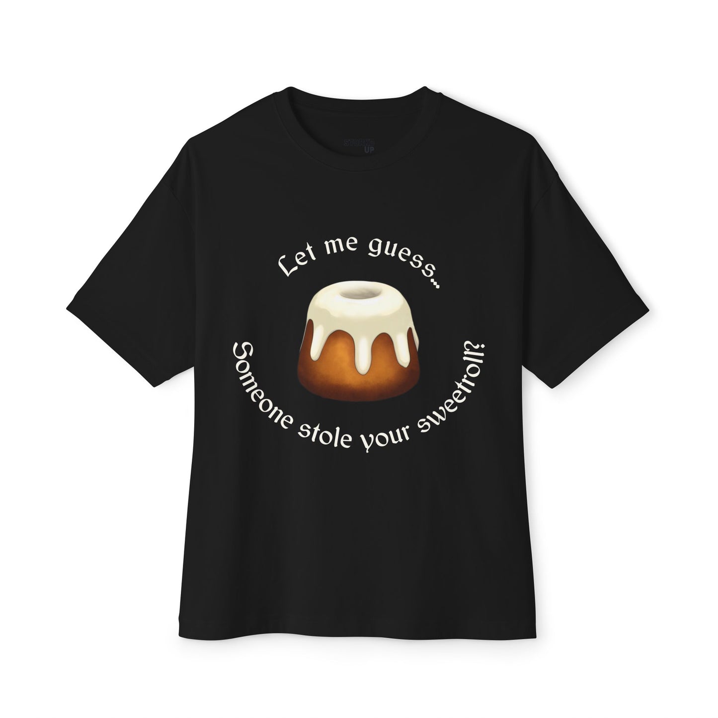 Let Me Guess... Someone Stole Your Sweetroll? T-Shirt