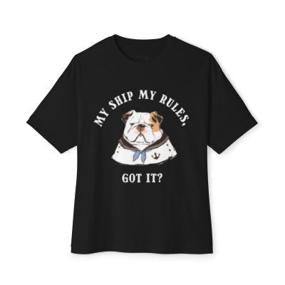 My Ship My Rules, Got it?  T-shirt