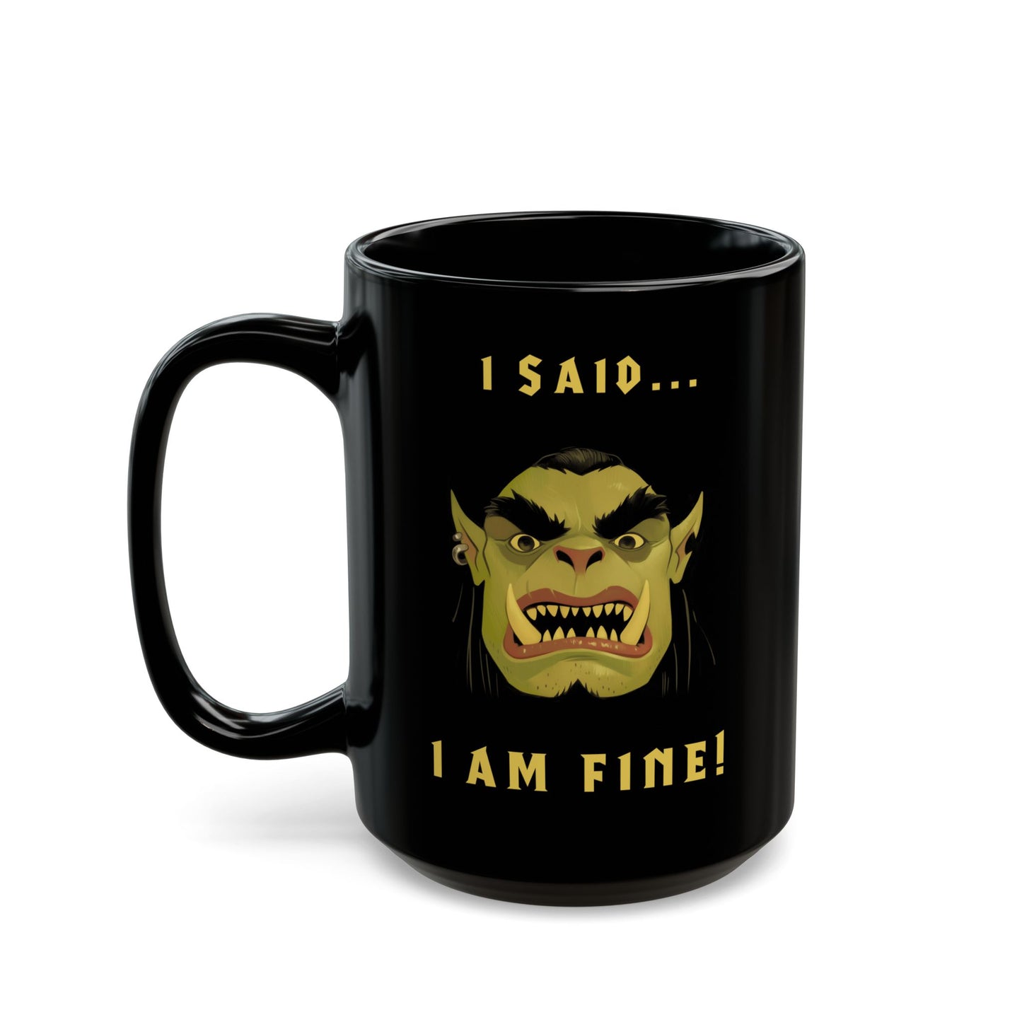 I Said... I Am Fine! Mug