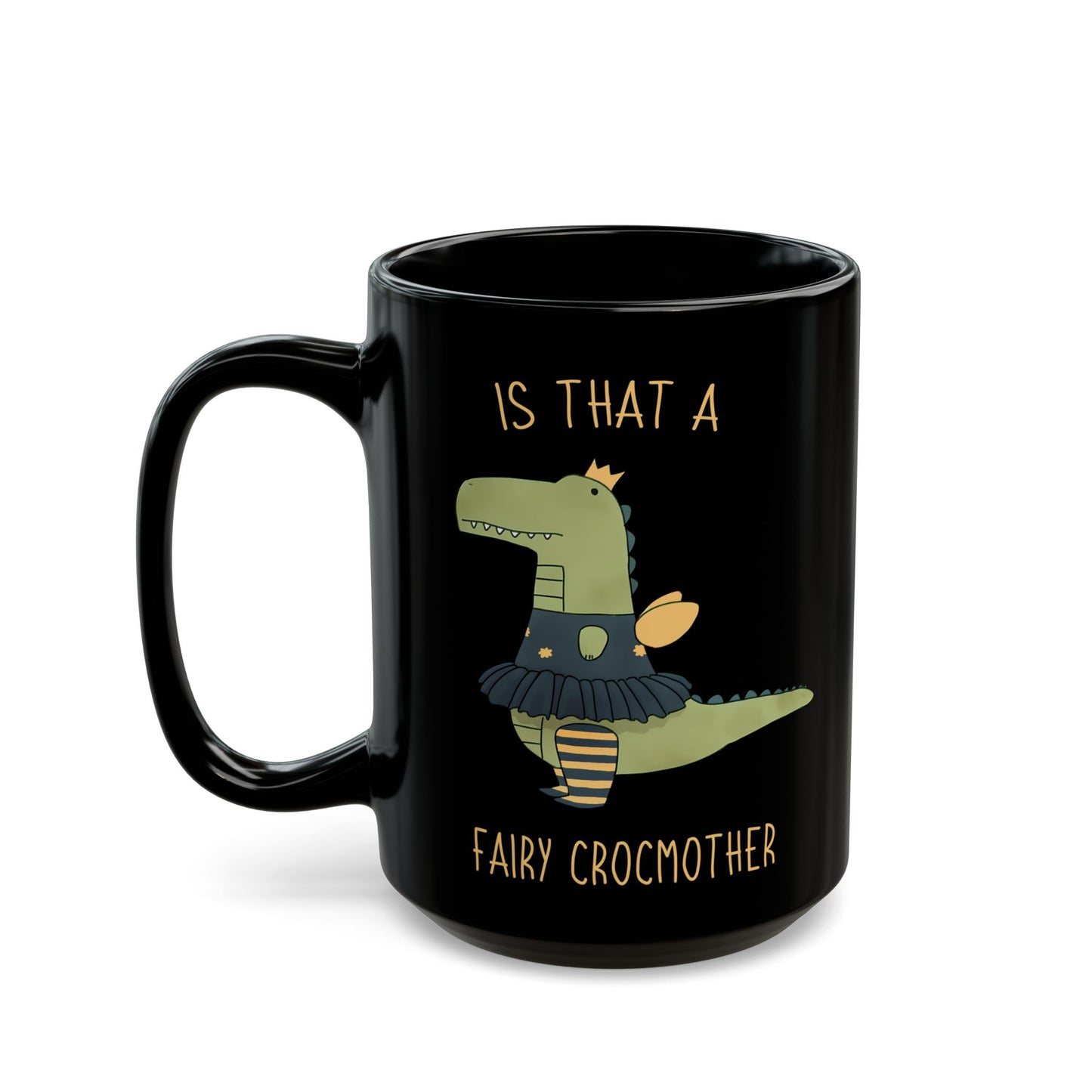 Is That a Fairy Crocmother Mug