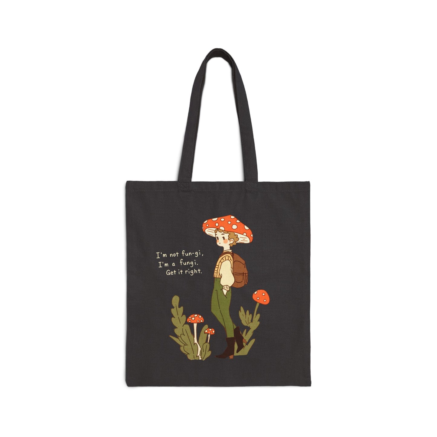 I'm not fun-gi, I'm a fungi. Get it right! - Tote Bag (Black)