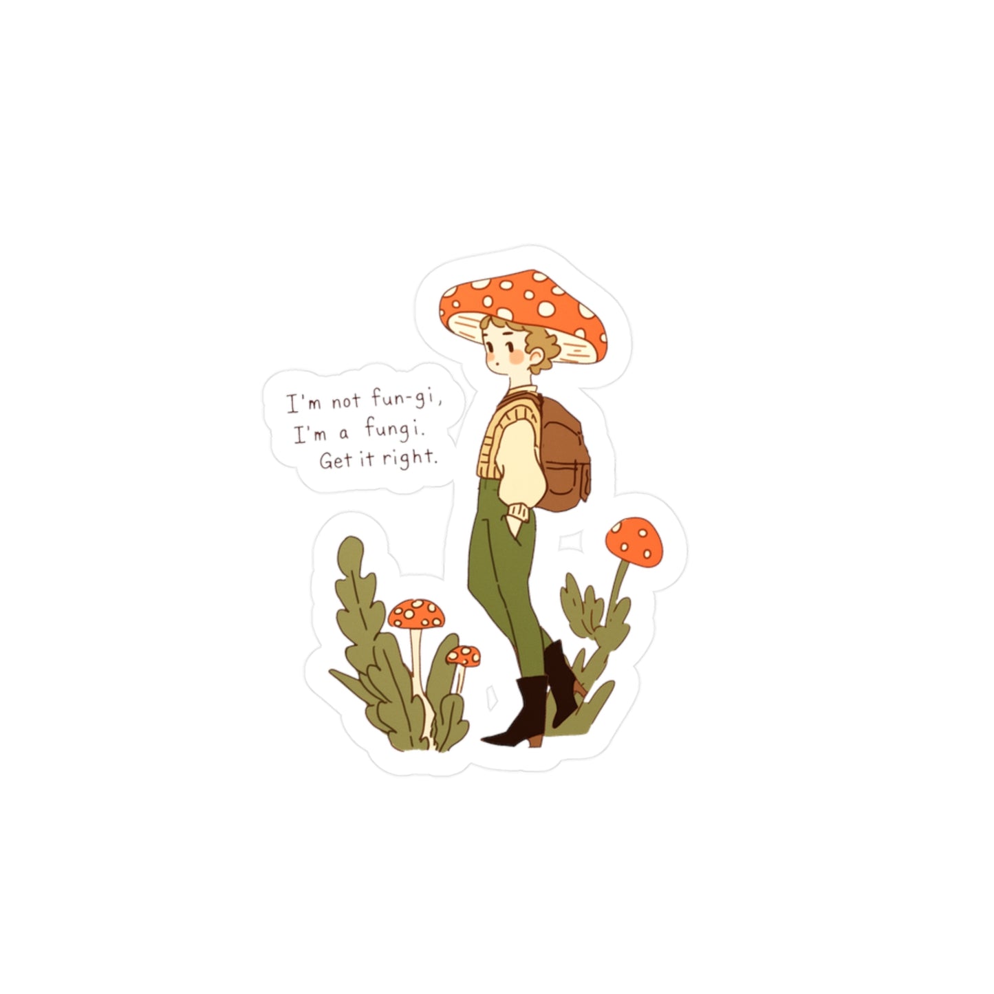 I'm Not a Fun-Gi, I'm a Fungi Sticker