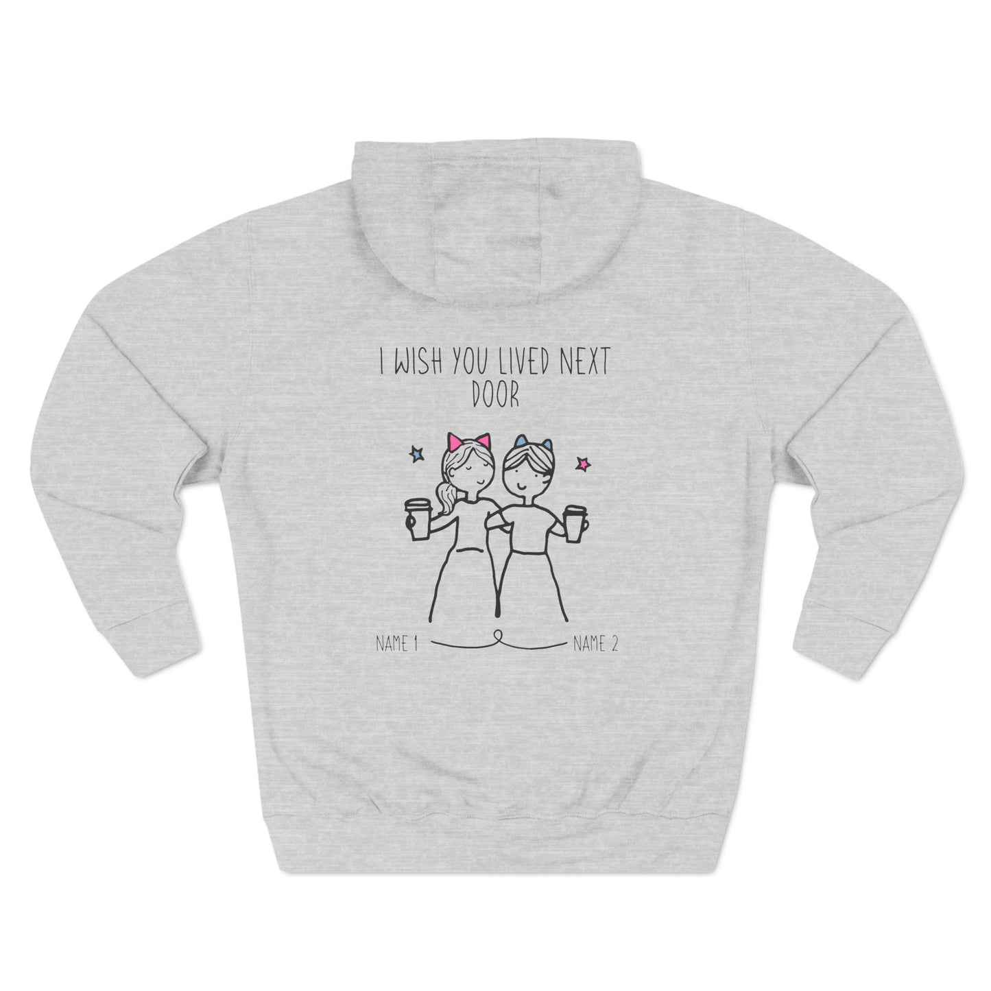 4. I Wish You Lived Next Door - Three-Panel Fleece Hoodie (Grey + White)