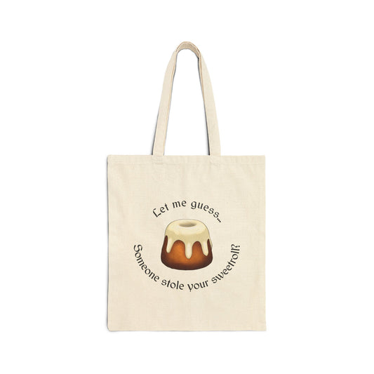 Let Me Guess... Someone Stole Your Sweetroll Tote Bag