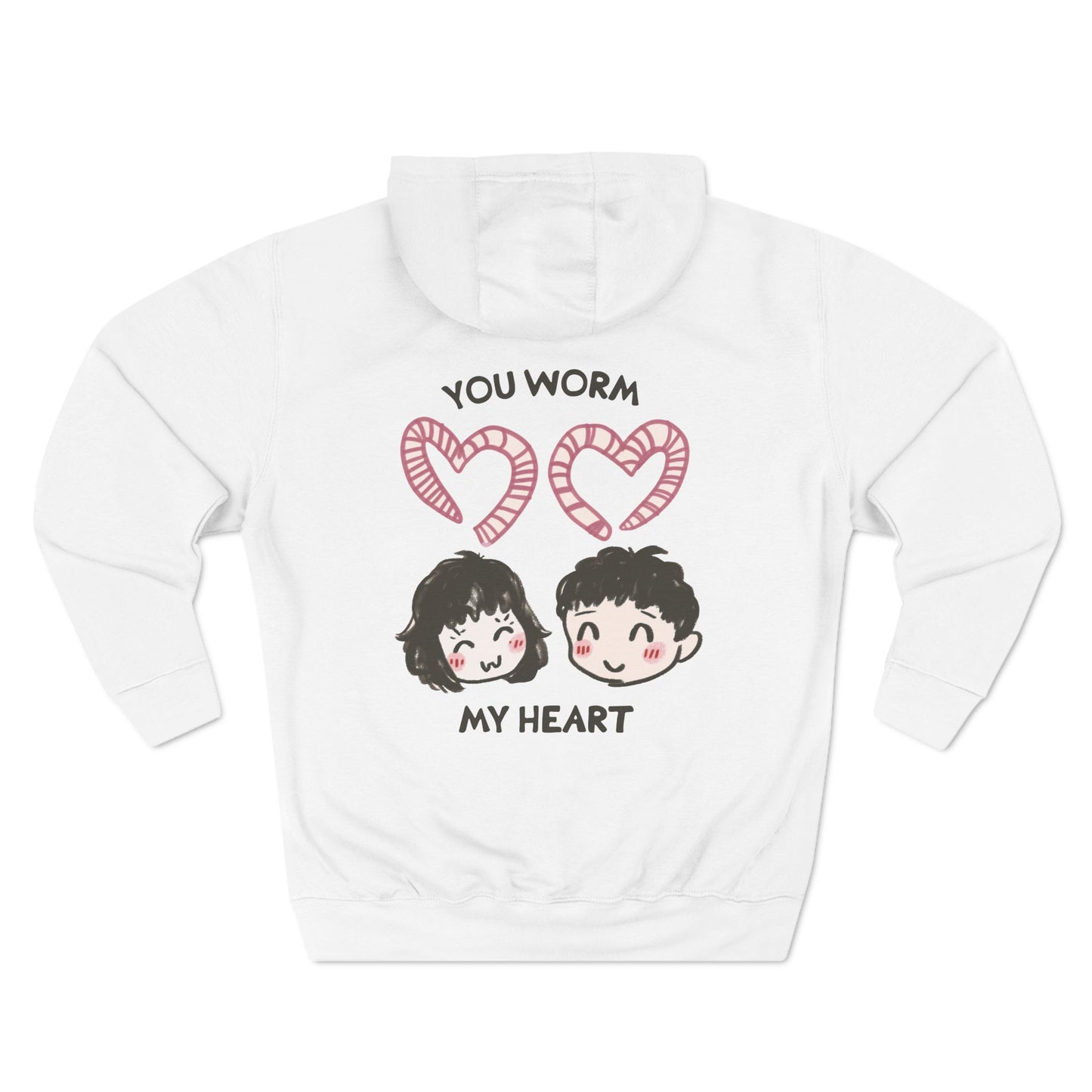 You Worm My Heart Hoodie