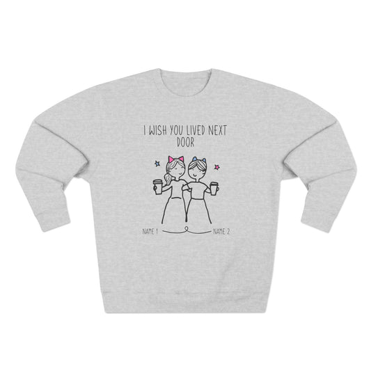 I Wish You Lived Next Door Sweatshirt