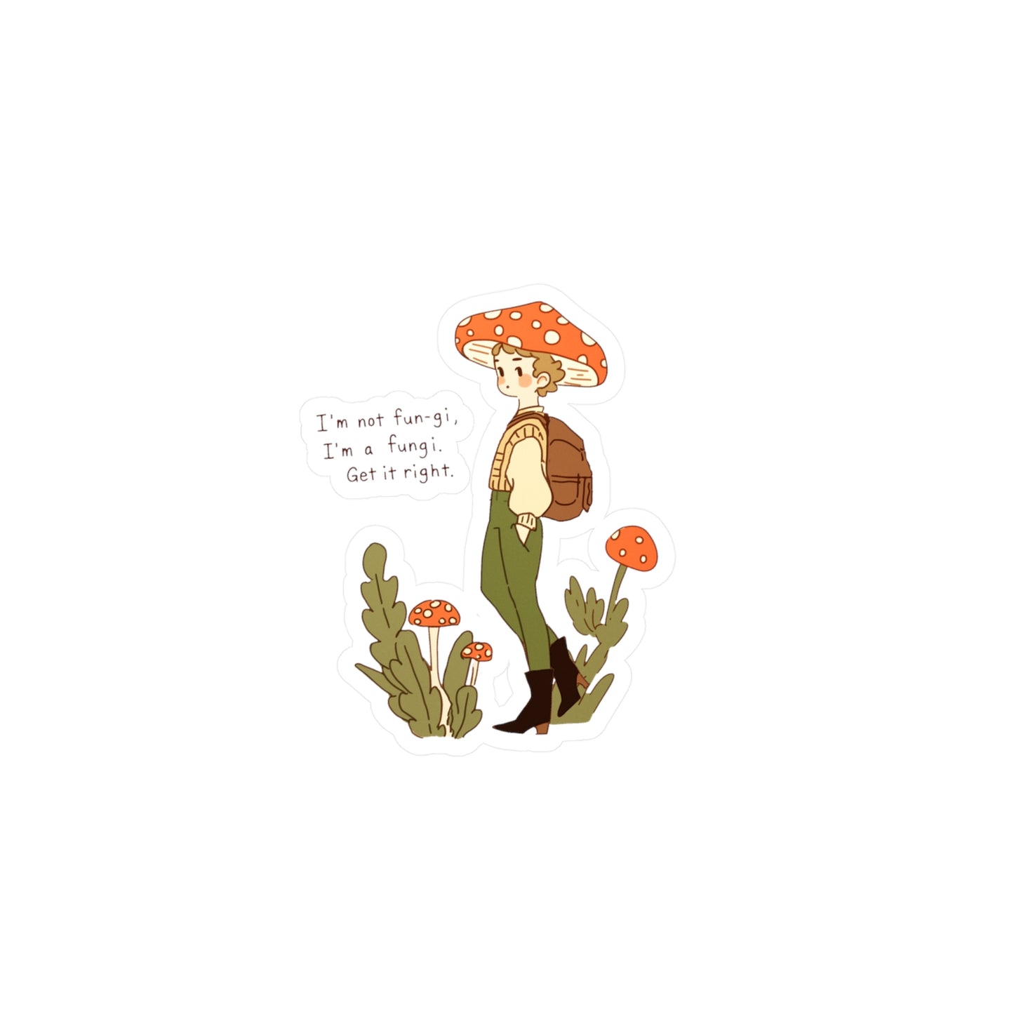 I'm Not a Fun-Gi, I'm a Fungi Sticker