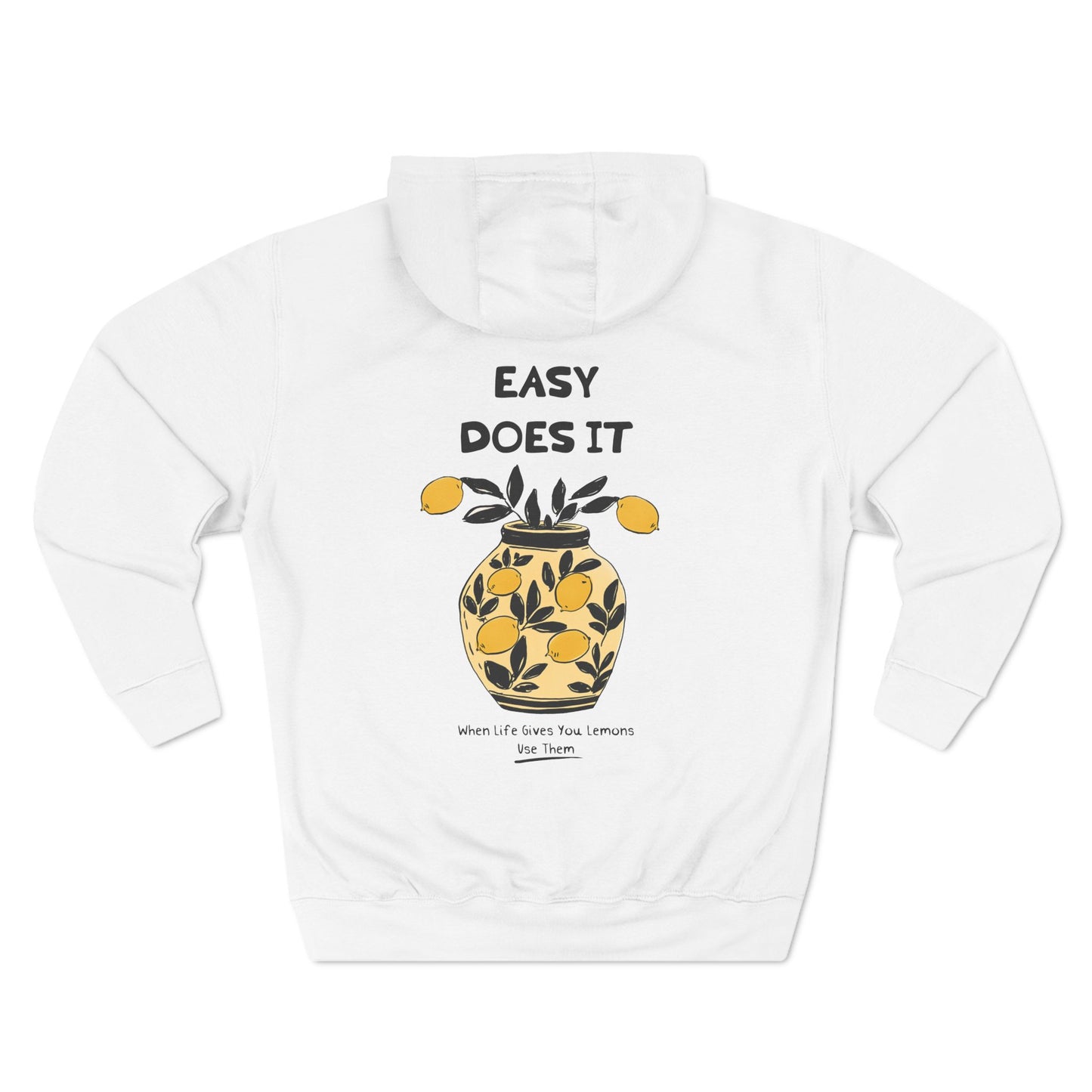 Easy Does It: When Life Gives You Lemons, Use Them Hoodie