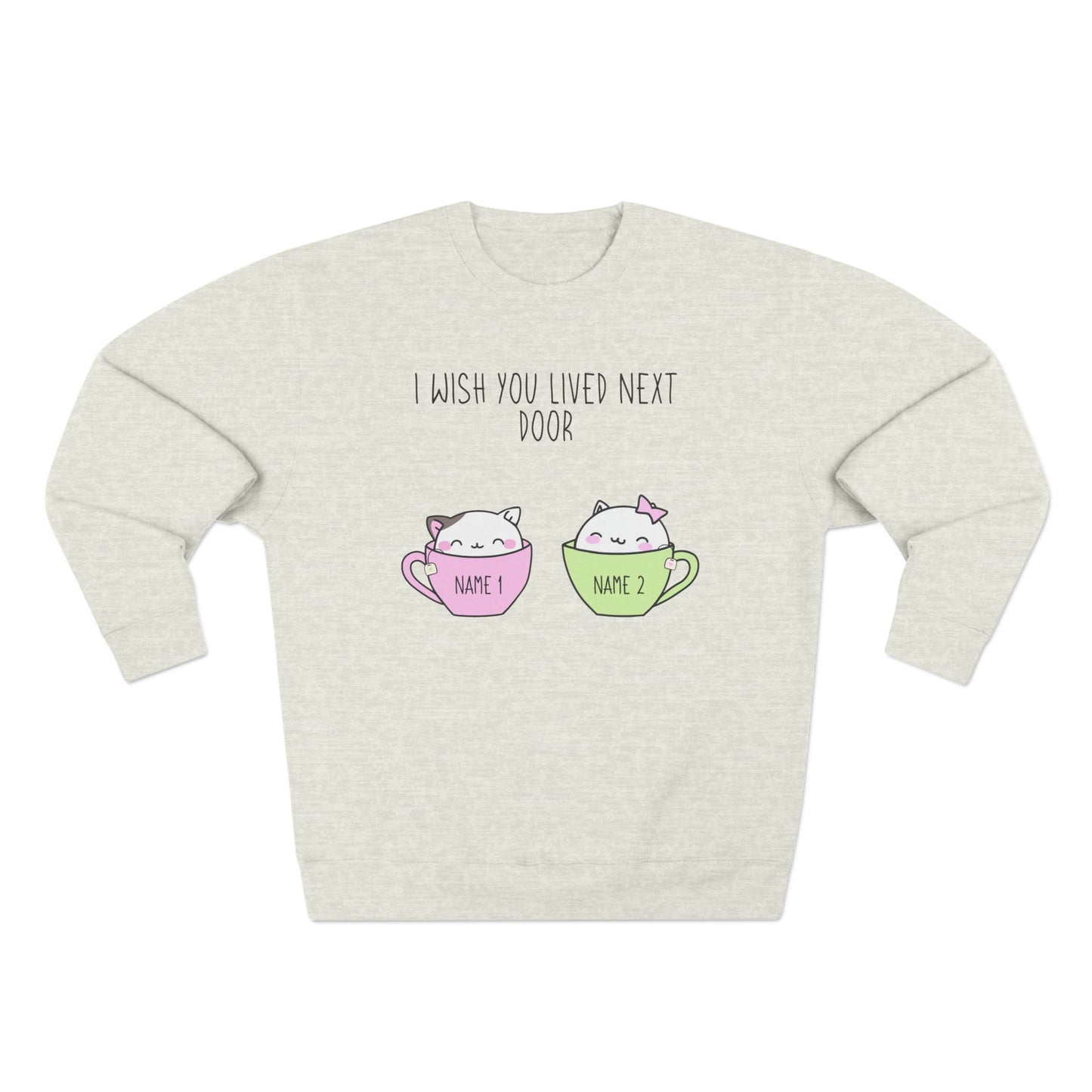 I Wish You Lived Next Door Sweatshirt