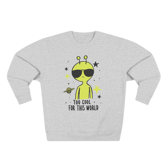 Too Cool for This World Sweatshirt