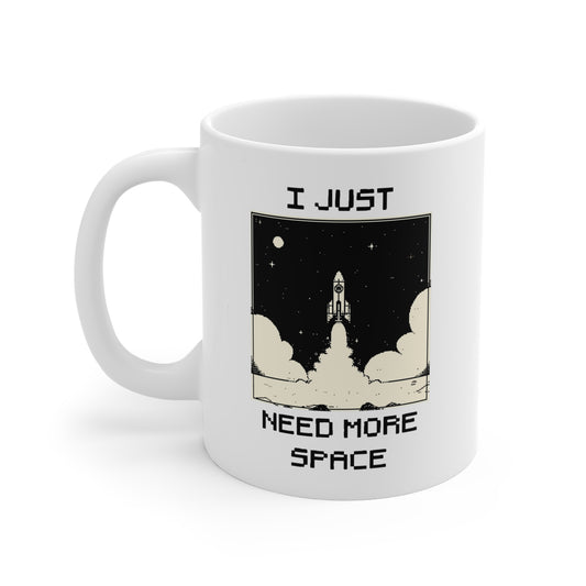 I Just Need More Space Mug