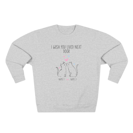 I Wish You Lived Next Door Sweatshirt