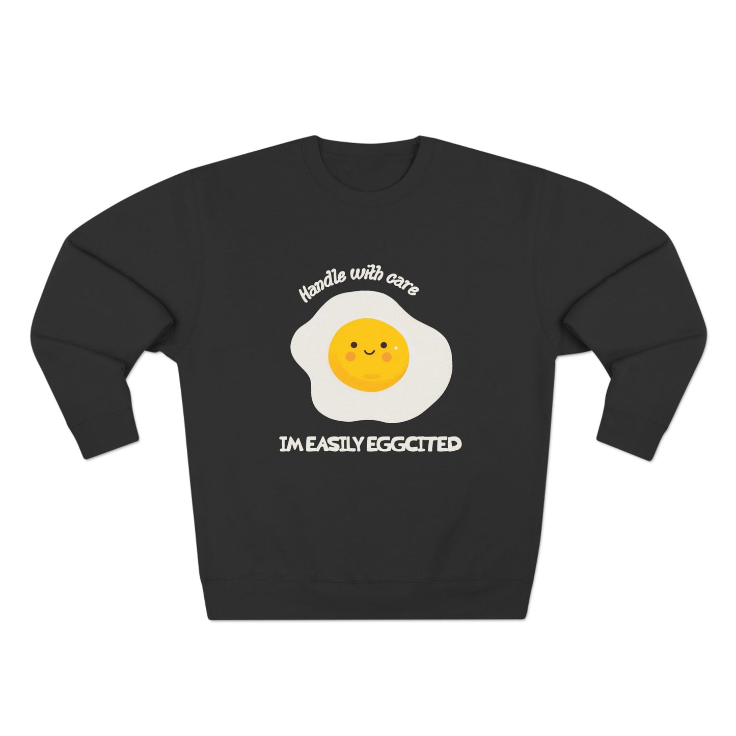 Handle with Care: I'm Easily Eggcited Sweatshirt