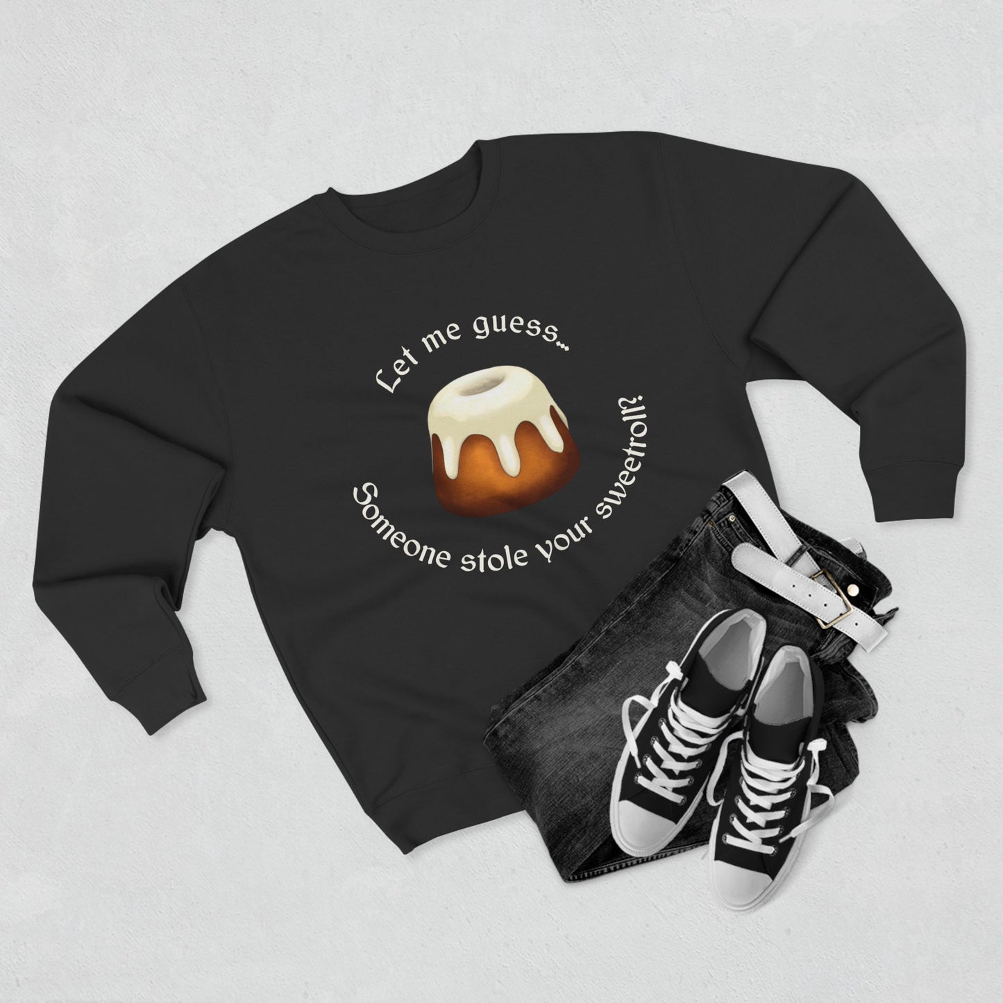 Let Me Guess... Someone Stole Your Sweetroll? - Unisex Crewneck Sweatshirt (Black)