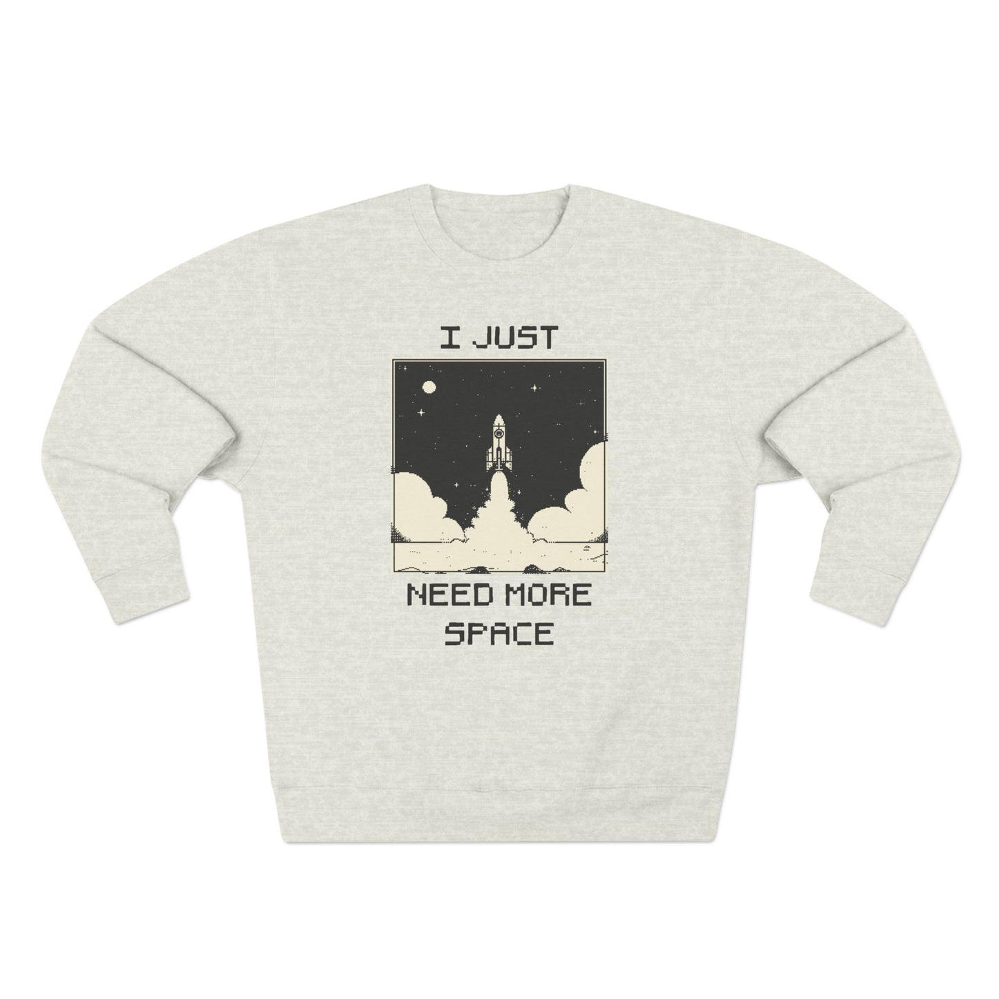 I Just Need More Space Sweatshirt