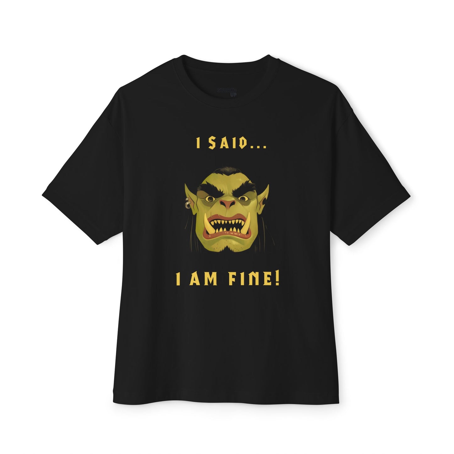 I Said... I Am Fine! T-shirt