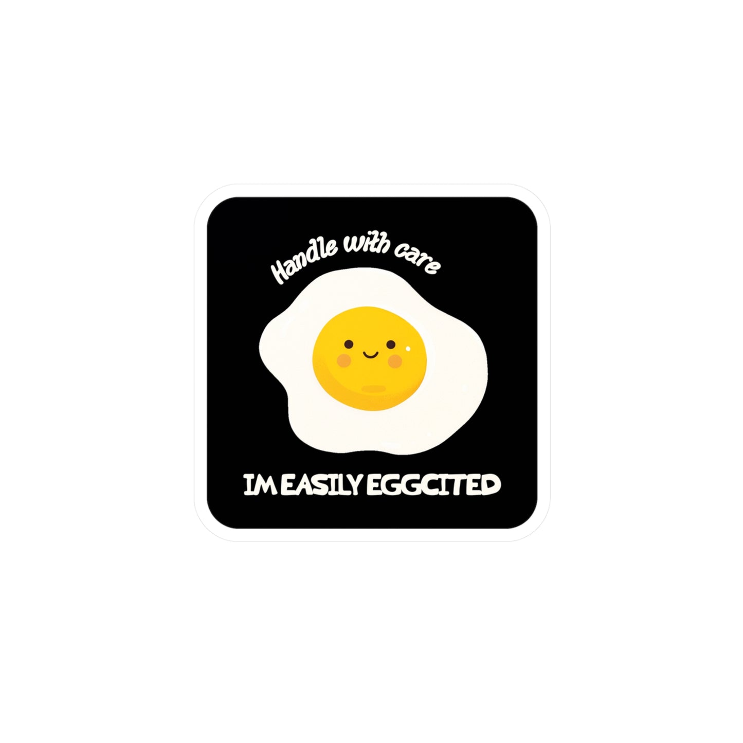 Handle with Care: I'm Easily Eggcited Sticker