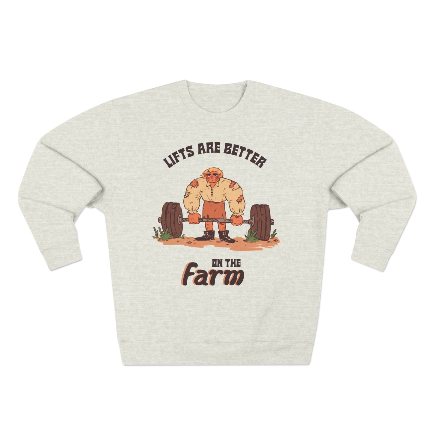 Lifts are Better on the Farm Sweatshirt