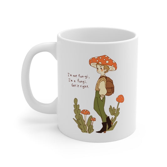 I'm not a Fun-gi, I'm a Fungi Mug