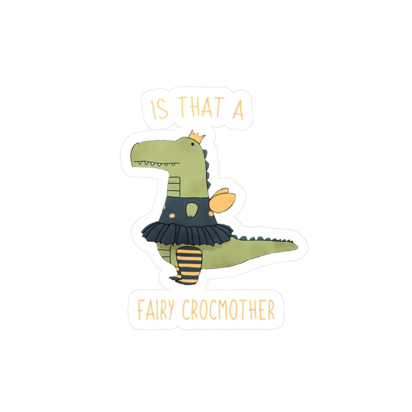 Is That a Fairy Crocmother? Sticker