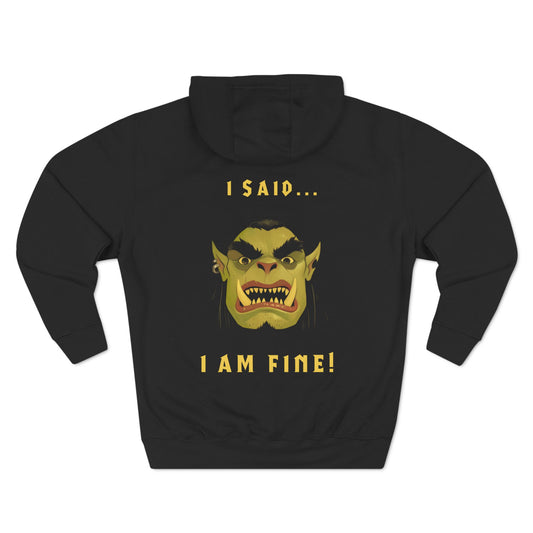 I Said... I Am Fine! Hoodie