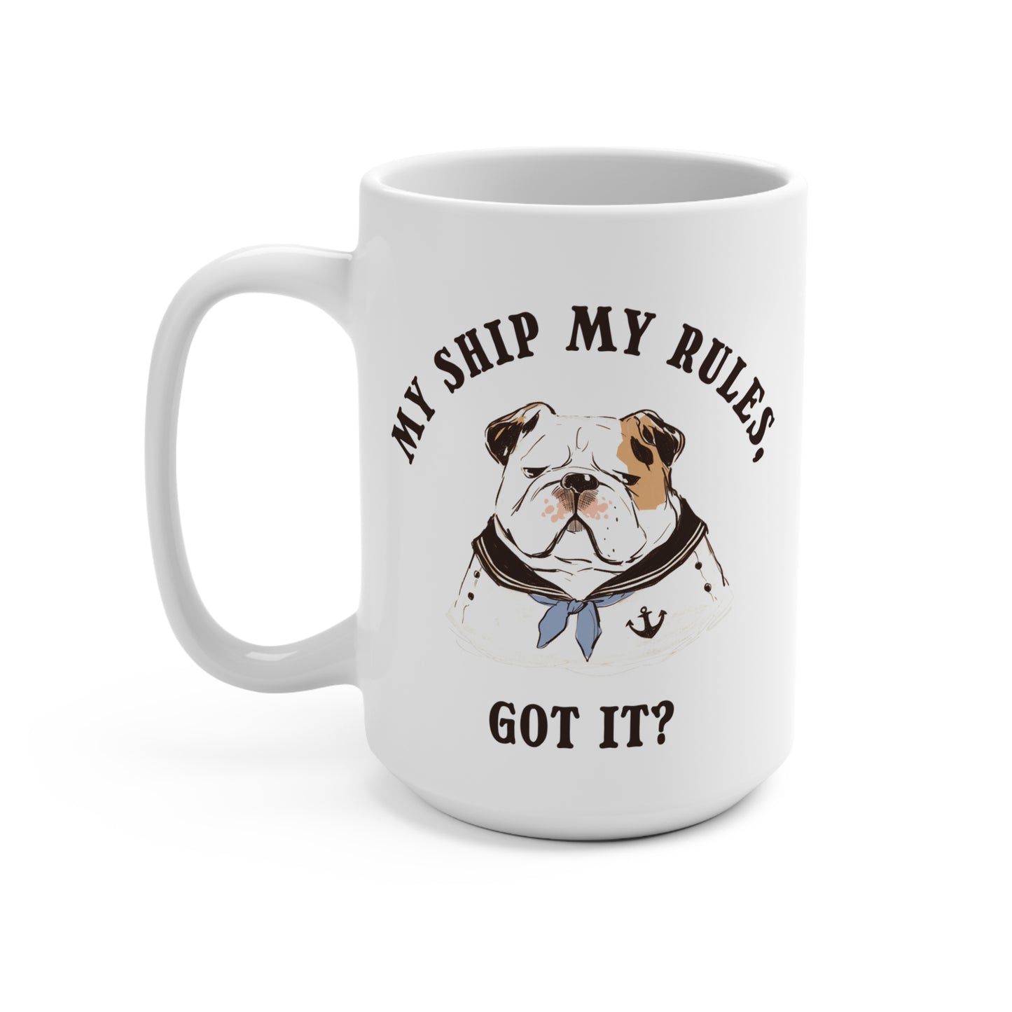 My Ship My Rules Got It? Mug