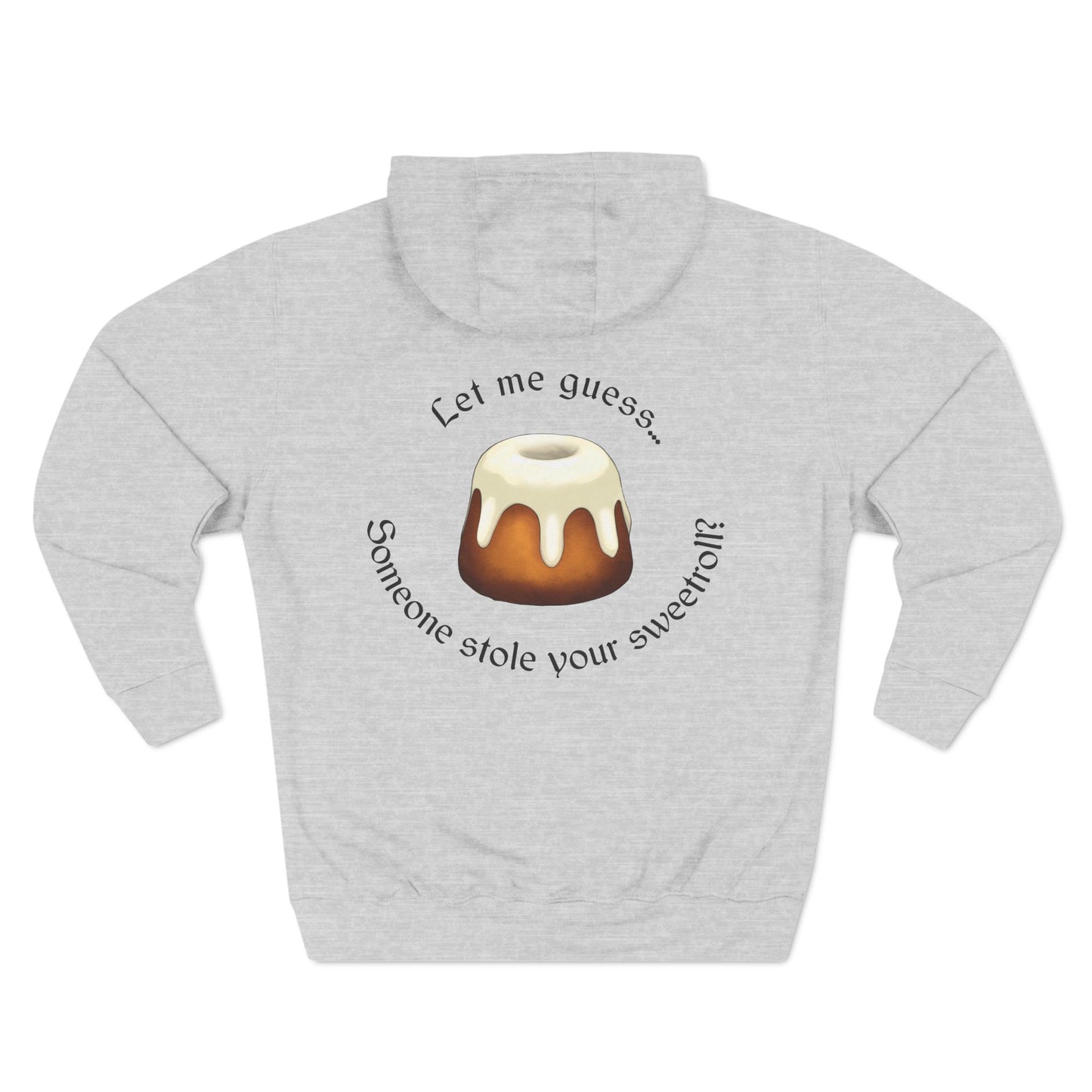 Let Me Guess... Someone Stole Your Sweetroll? Hoodie