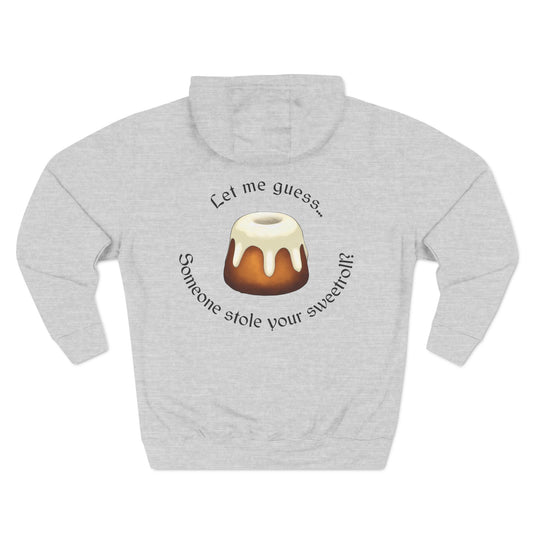 Let Me Guess... Someone Stole Your Sweetroll? Hoodie