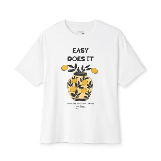 Easy Does It: When Life Gives You Lemons, Use Them T-shirt