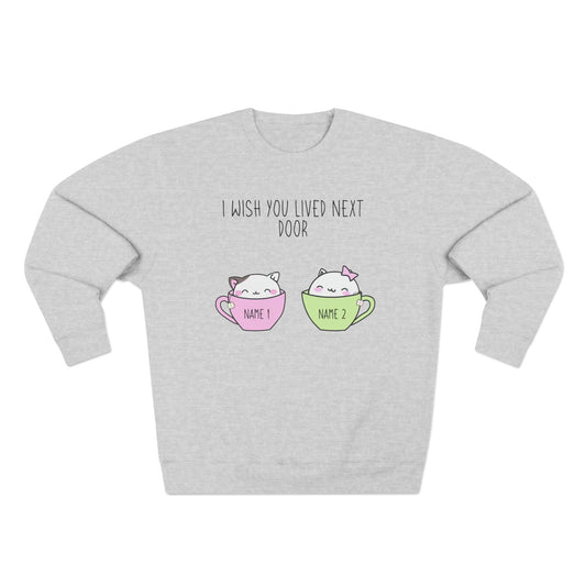 I Wish You Lived Next Door Sweatshirt