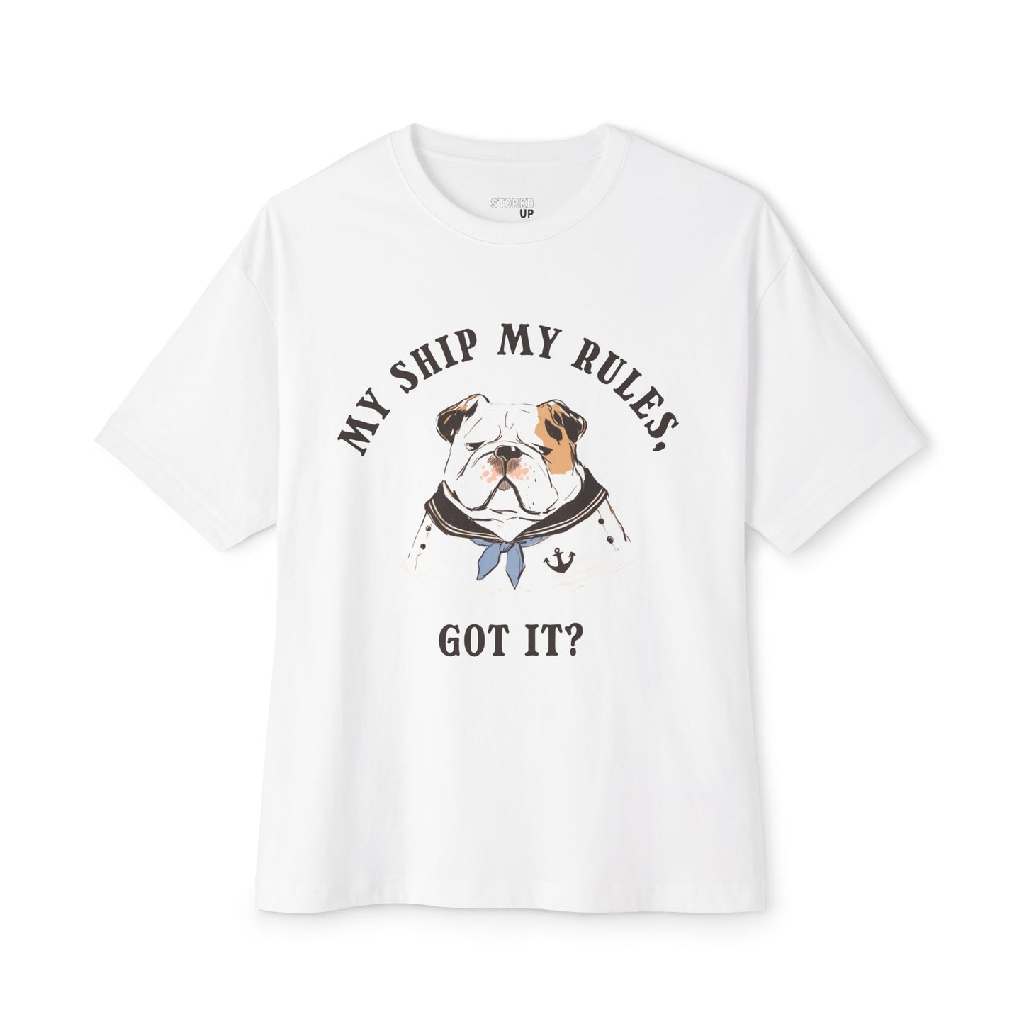 My Ship My Rules, Got it?  T-shirt