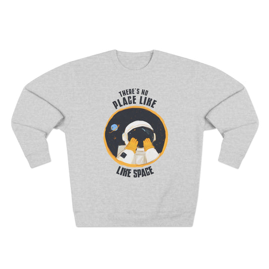 There's No Place Like Space Sweatshirt