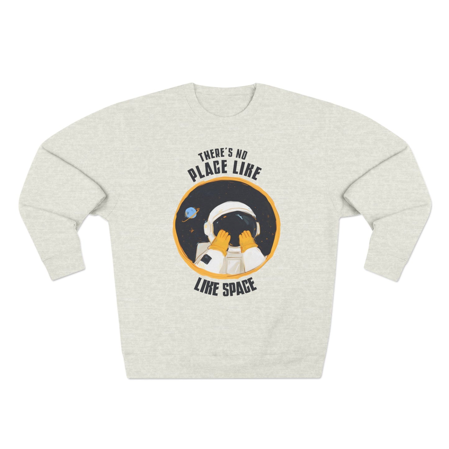 There's No Place Like Space Sweatshirt