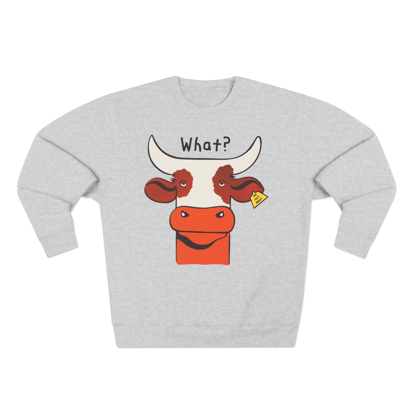 What? We Got Beef? Sweatshirt