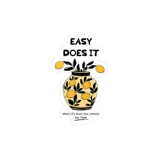 Easy Does It: When Life Gives You Lemons, Use Them Sticker