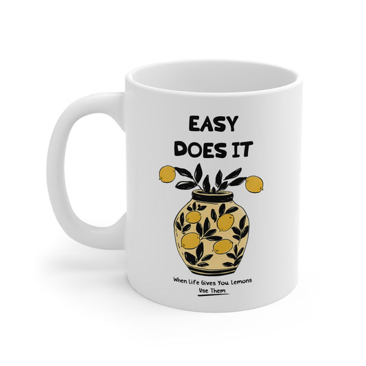 Easy Does It: When Life Gives You Lemons, Use Them Mug