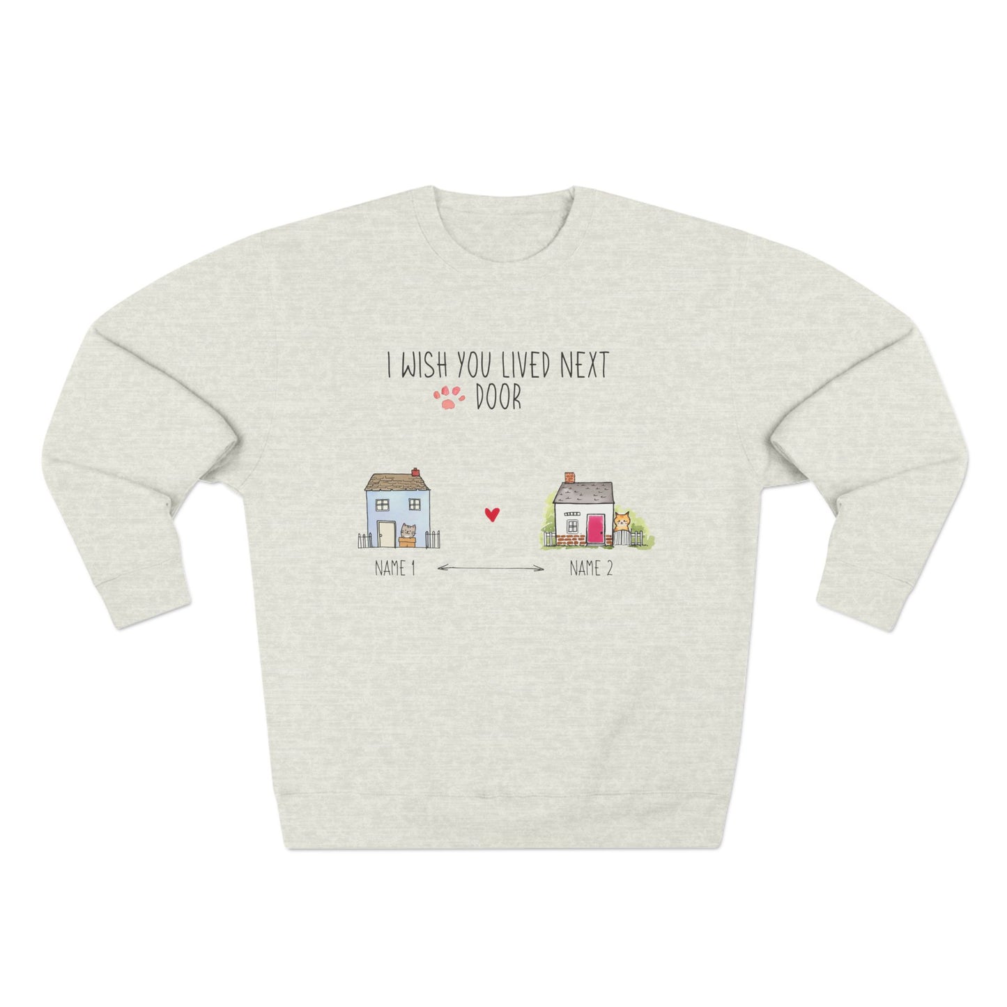 I Wish You Lived Next Door Sweatshirt