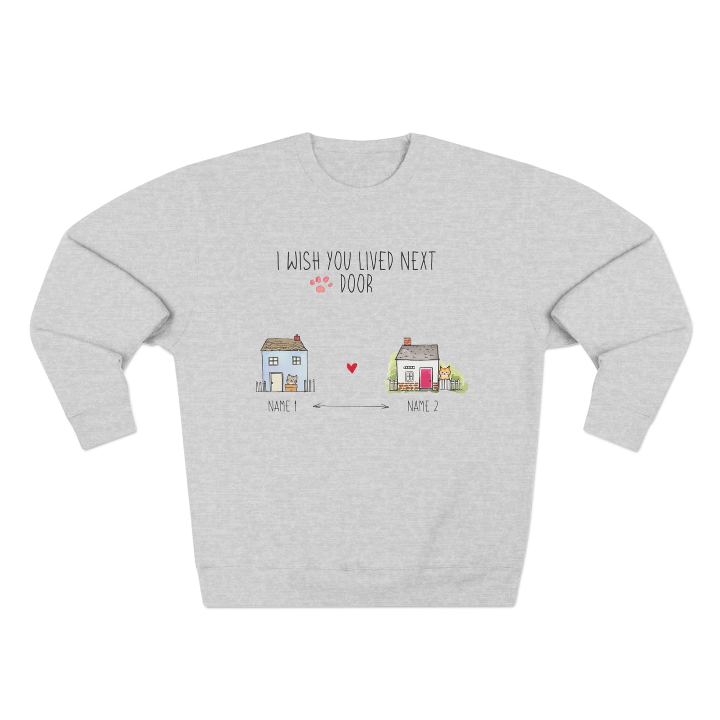 I Wish You Lived Next Door Sweatshirt