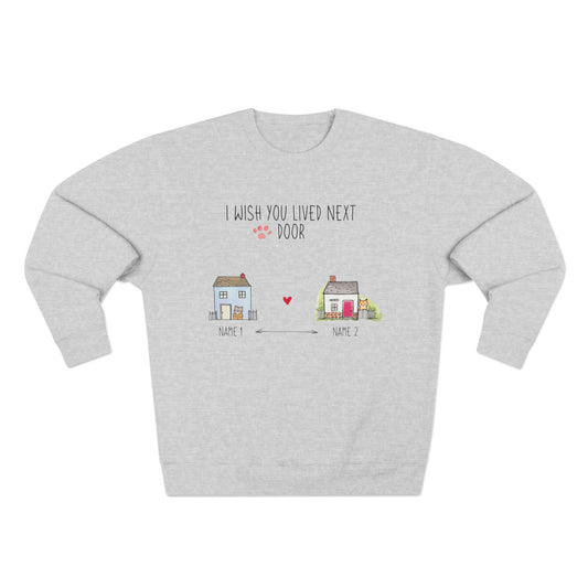 I Wish You Lived Next Door Sweatshirt