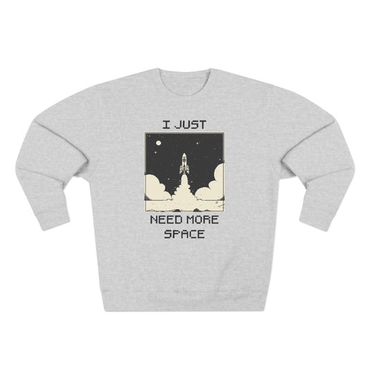 I Just Need More Space Sweatshirt