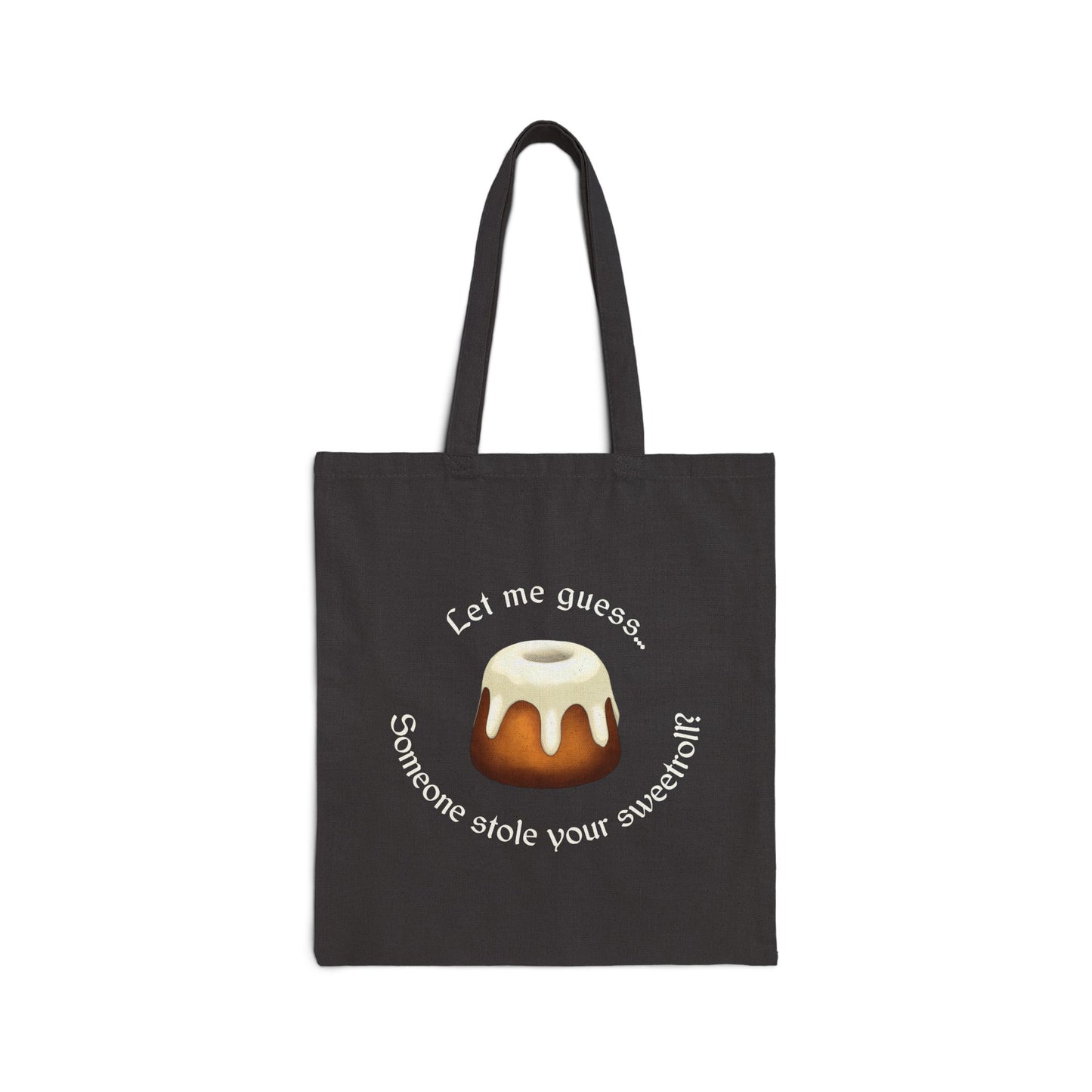 Let Me Guess... Someone Stole Your Sweetroll Tote Bag