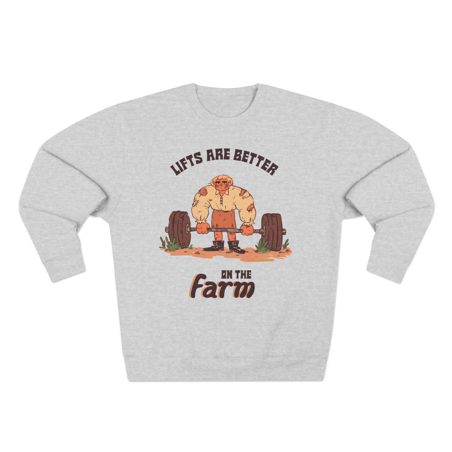 Lifts are Better on the Farm Sweatshirt