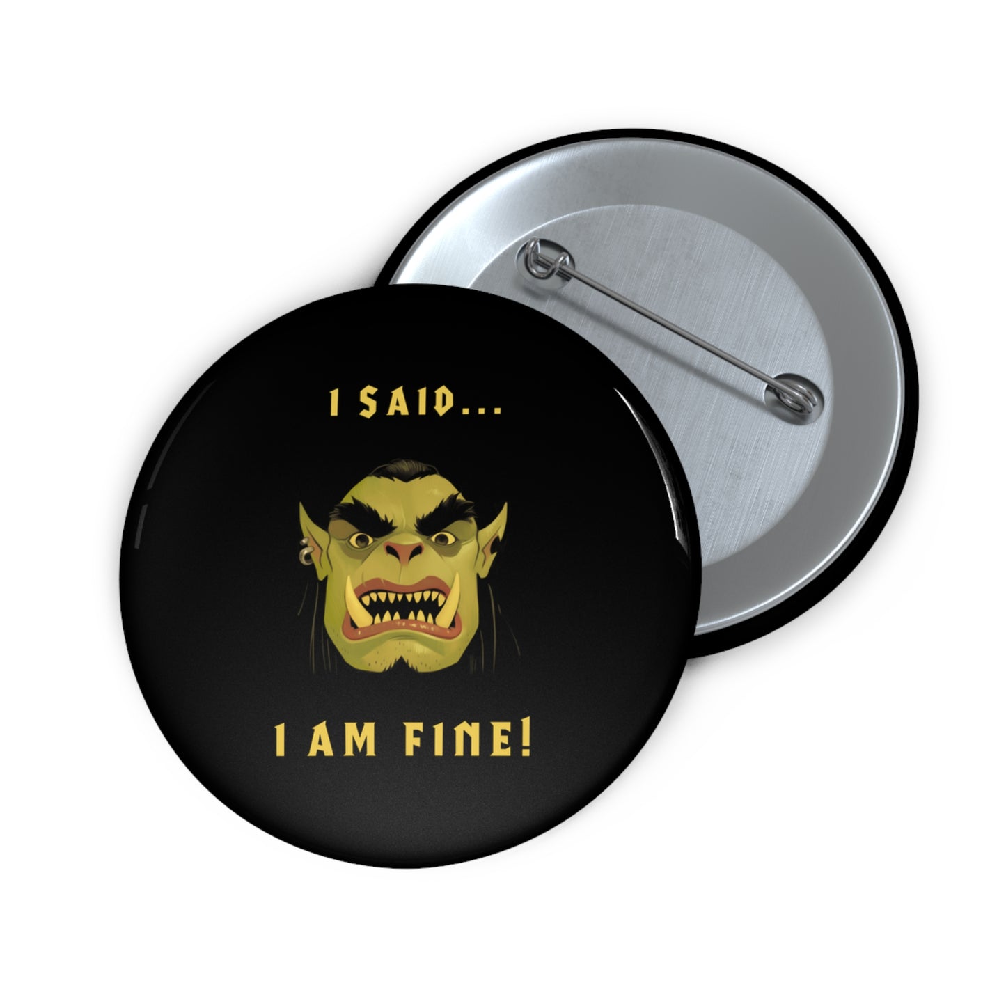 I Said... I Am Fine! Pin