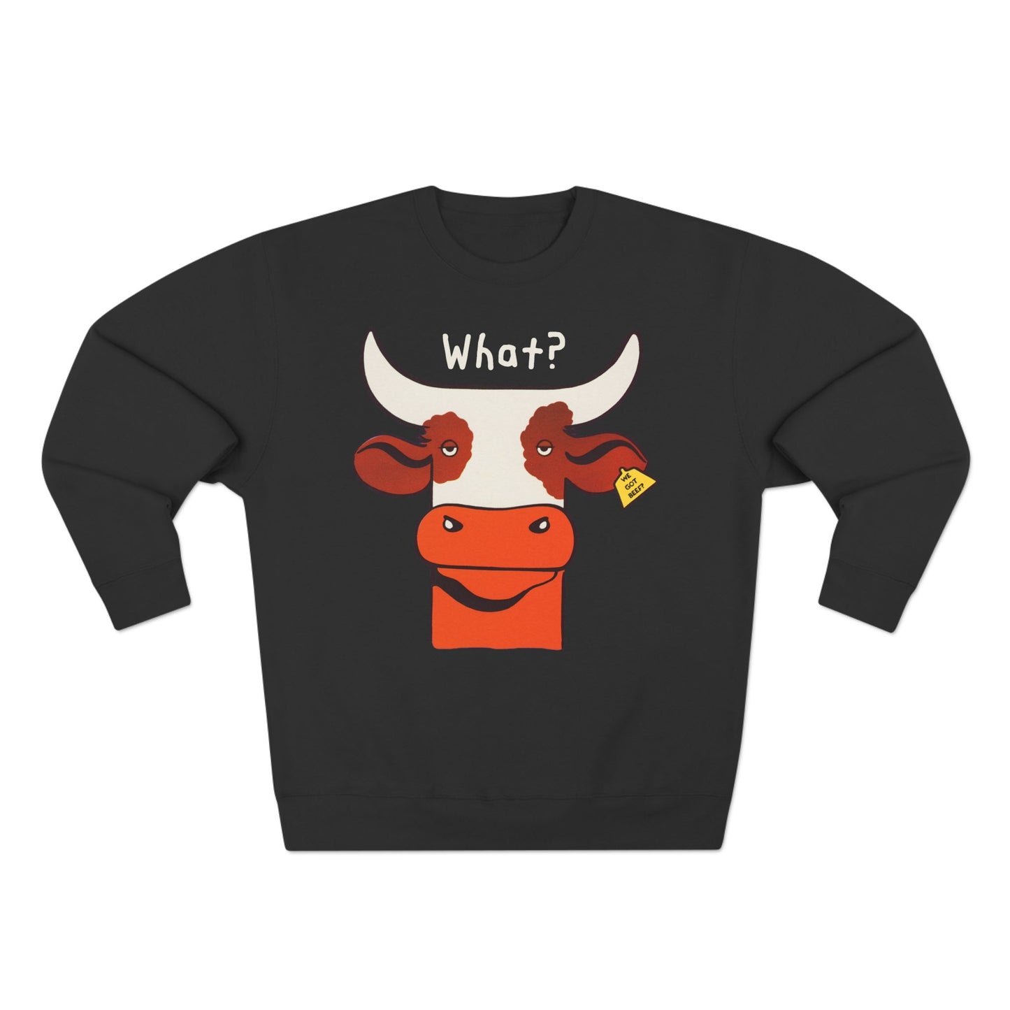 What? We Got Beef? Sweatshirt