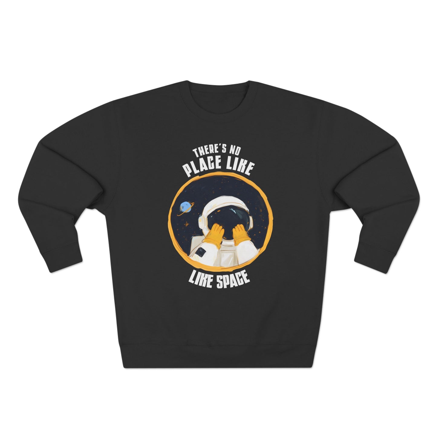 There's No Place Like Space Sweatshirt