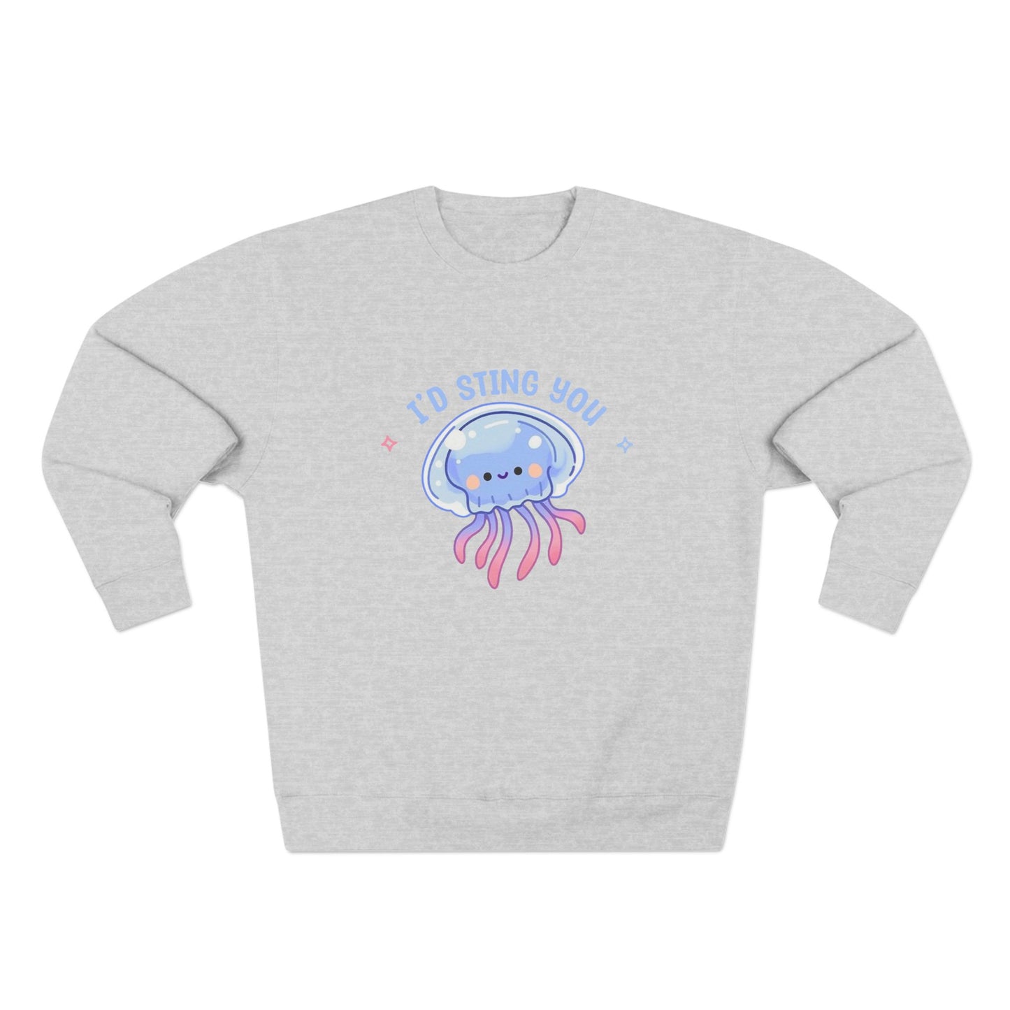 I'd Sting You Sweatshirt