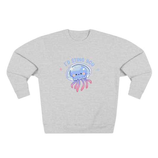 I'd Sting You Sweatshirt