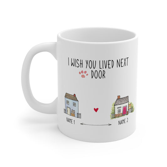 I Wish You Lived Next Door Mug